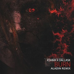 KSHMR & DallasK - Burn [Aladin Remix]