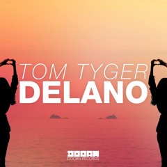 Tom Tyger - Delano (OUT NOW)
