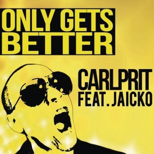 Carlprit feat Jaicko - Only Gets Better (blooteg des)