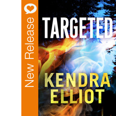New Book Release - Targeted By Kendra Elliot