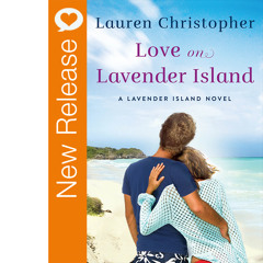 New Book Release - Love On Lavender Island By Lauren Christopher