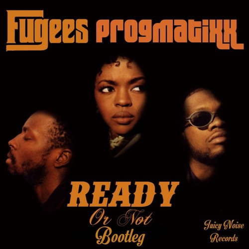 Stream The Fugees - Ready Or Not (Progmatixx Bootleg) FREE DOWNLOAD by  Progmatixx (Official) | Listen online for free on SoundCloud