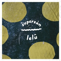 SUPERSAN - Lelu