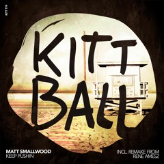 Premiere: Matt Smallwood - Keep Pushin (Rene Amesz Remake) [Kittball Records]