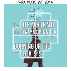 De Vriend Ft. Dwayne Pinnock - Burning Up The Bass [Free Download]