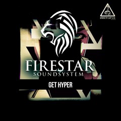 Firestar Soundsystem - Get Hyper (Original Mix) [Free Download]