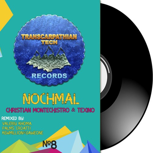 Christian Montechistro & Tex!no - Nochmal (Valeriy Khoma Remix)