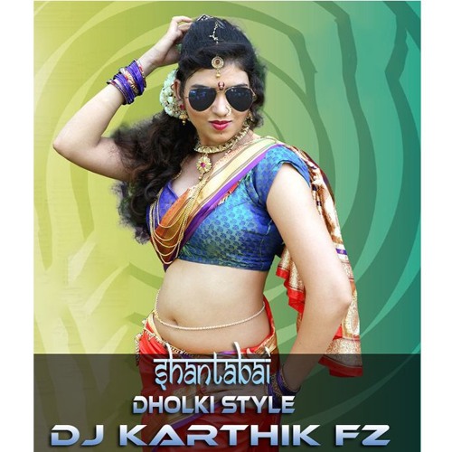 SHANTABAI 2016 ( DHOLKI MIX ) EXCLUSIVE MIX BY DJ KARTHIK FZ RASOOLPURA