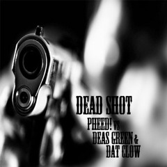 [TRAP] Pheed! vs. Deas Green & Dat Clow - Death Shot (Original Mix)***FREE DOWNLOAD***