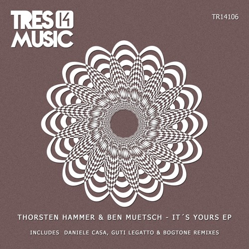 Thorsten Hammer & Ben Muetsch - It´s Yours (Guti Legatto & Bogtone Remix)