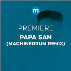 Premiere: Papa San 'Perdominant' (Machinedrum Remix)