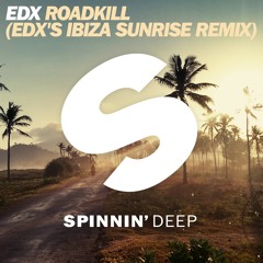 EDX - Roadkill (EDX's Ibiza Sunrise Remix) - OUT NOW on Beatport/Spotify, Spinnin Deep