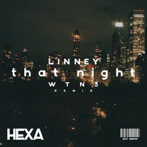 Linney - That Night (Wtn3 Remix)[Premiere]