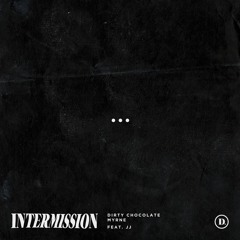 MYRNE & Dirty Chocolate - Intermission (ft. JJ) [Daruma]