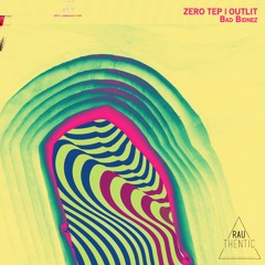 Zero Tep x Outlit - Bad Bidnez