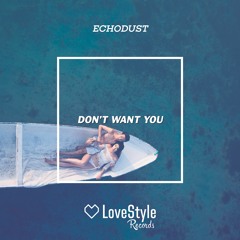 Echodust - Don't Want You (Radio Edit) | ★OUT NOW★