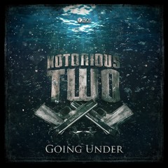 Notorious Two - Going Under
