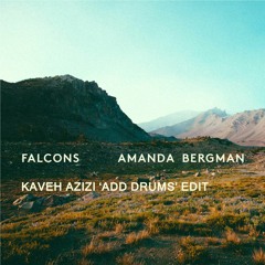 Amanda Bergman - Falcons (Kaveh Azizi 'Add Drums' Edit)