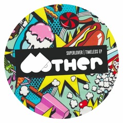 Superlover - Timeless (Original Mix) [Mother Recordings] [MI4L.com]