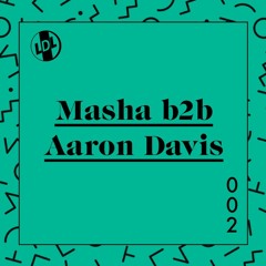 lights down low 002: Masha b2b Aaron Davis