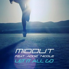 Midout feat. Addie Nicole - Let It All Go (Radio Edit)