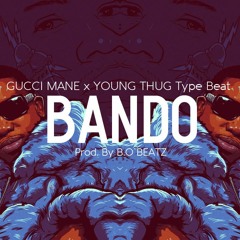 *FREE* Gucci Mane x Young Thug Type Beat - Bando (Prod. By B.O Beatz)