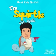Jet Black- I'm Squirtle (Prod. Poly The Kid)