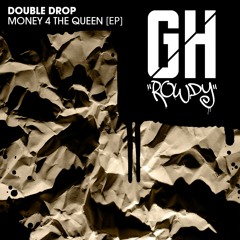 Double Drop - Money 4 The Queen (Original Mix)EXCLUSIVE ON Traxsource 13/June/2016