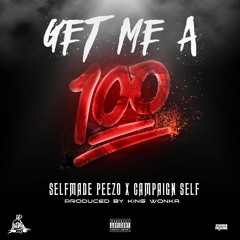 SelfMade Peezo & Campaign Self - Get Me 100 (prod. by King Wonka)