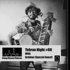 Tehran Night #60 With Ardalan (Special Guest)