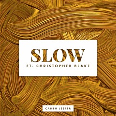 Slow (ft. Christopher Blake)