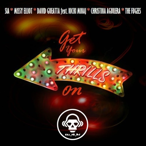 Get Your Thrills On (Sia/ Missy Elliot/ David Guetta ft.Nicki Minaj/ Christina Aguilera/ Fugees)