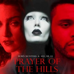 Prayer Of The Hills (The Weeknd / Kygo / Ellie Goulding / Madonna / Santigold