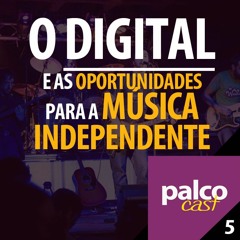 O Digital e as oportunidades para a Música Independente