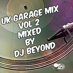 UK GARAGE MIX VOL 2 - MIXED BY DJ BEYOND ( FREE DOWNLOAD )
