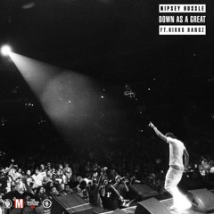 Nipsey Hussle "Down As Great" ft. Kirko Bangz (Produced by Mike&Keys, JakeOne, Tariq Beats)