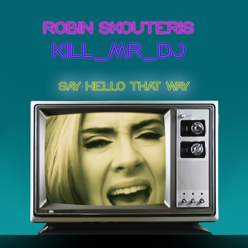 Say Hello That Way (Adele / Backstreet Boys / JayZ / Jessie J)