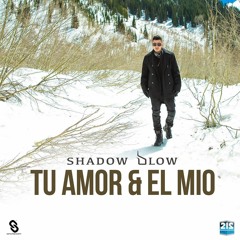 Shadow Blow - Tu Amor & El Mio