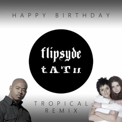 Flipsyde - Happy Birthday (Tropical Remix)