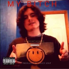 Dudewithswag - My Bitch