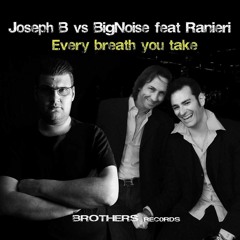 Joseph B & BigNoise Feat Ranieri - Every Breath You Take (Tropical Version)