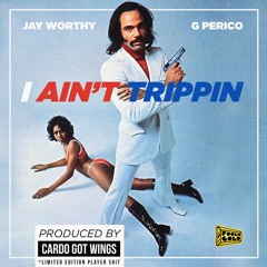 G - Worthy - Ain't Trippin