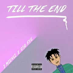 Till The End - JAY MIEHLI x O$O FYE (ROUGH DRAFT)