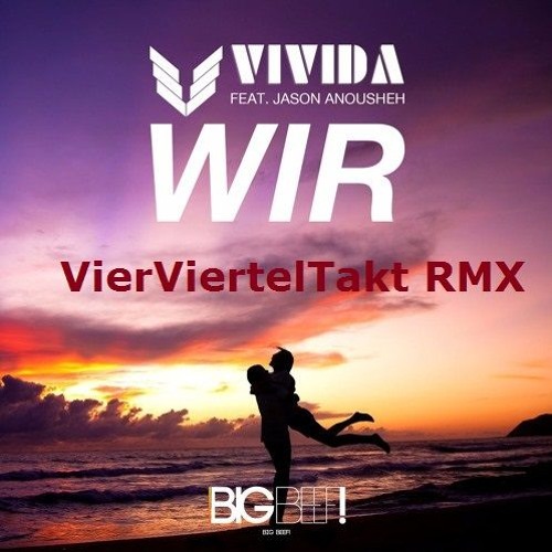 VIVIDA Feat. Jason Anousheh - Wir ( VierViertelTakt Remix ) PREVIEW 128kb - Part 2