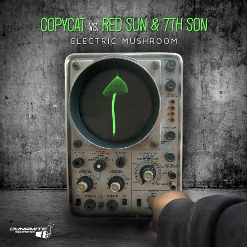 Copycat VS Red Sun & 7th Son - Electric Mushrooms