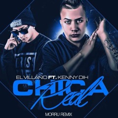 El Villano - Chica Real Ft. Kenny Dih (Morru Remix)