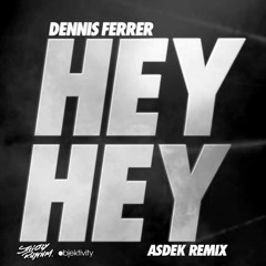 Dennis Ferrer - Hey Hey (ASDEK Remix)