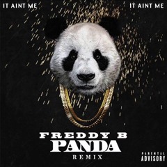 Freddy B It Aint Me Panda Remix Mixed By Doc Holiday Of The Beat Creators