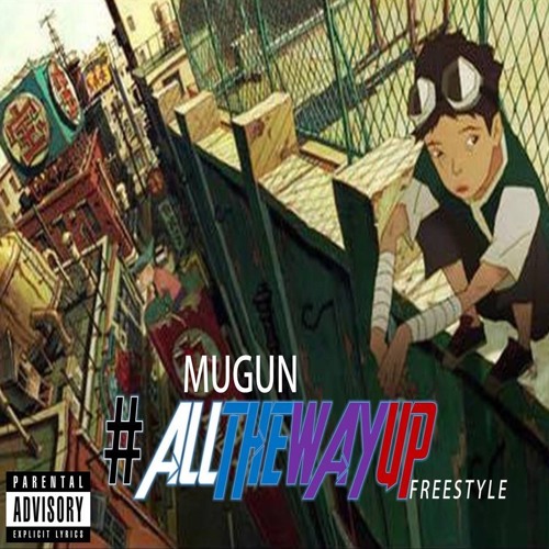 All The Way Up Freestyle