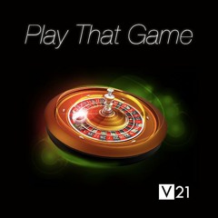 V21 - Play That Game